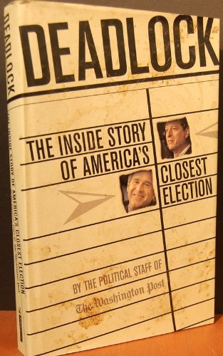 Deadlock: The Inside Story of Americas Closest Election,Used