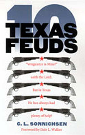 Ten Texas Feuds (Historians Of The Frontier And American West),New
