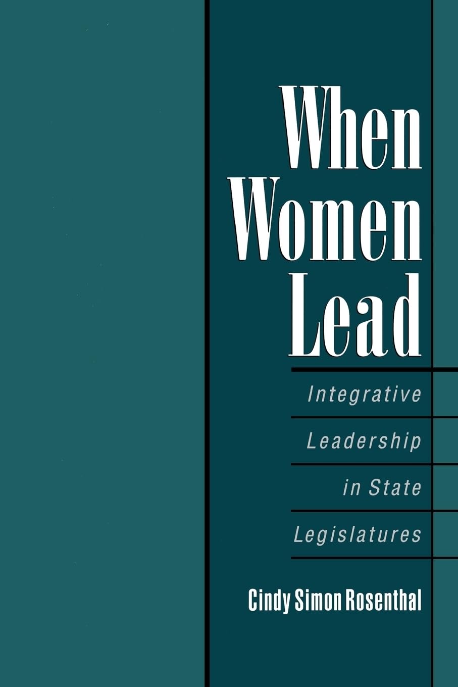 When Women Lead: Integrative Leadership in State Legislatures,Used
