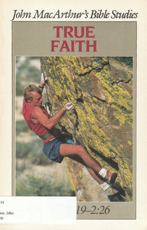True Faith (John Macarthur's Bible Studies),Used