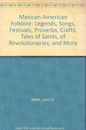 MexicanAmerican folklore: Legends, songs, festivals, proverbs, crafts, tales of saints, of revolutionaries, and more (The Ameri,Used