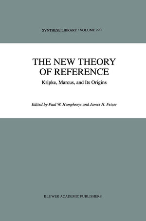 The New Theory of Reference: Kripke, Marcus, and Its Origins (Synthese Library, 270),Used
