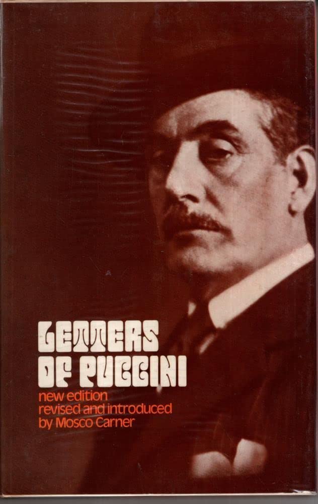 Letters Of Giacomo Puccini: Mainly Connected With The Composition And Production Of His Operas,Used