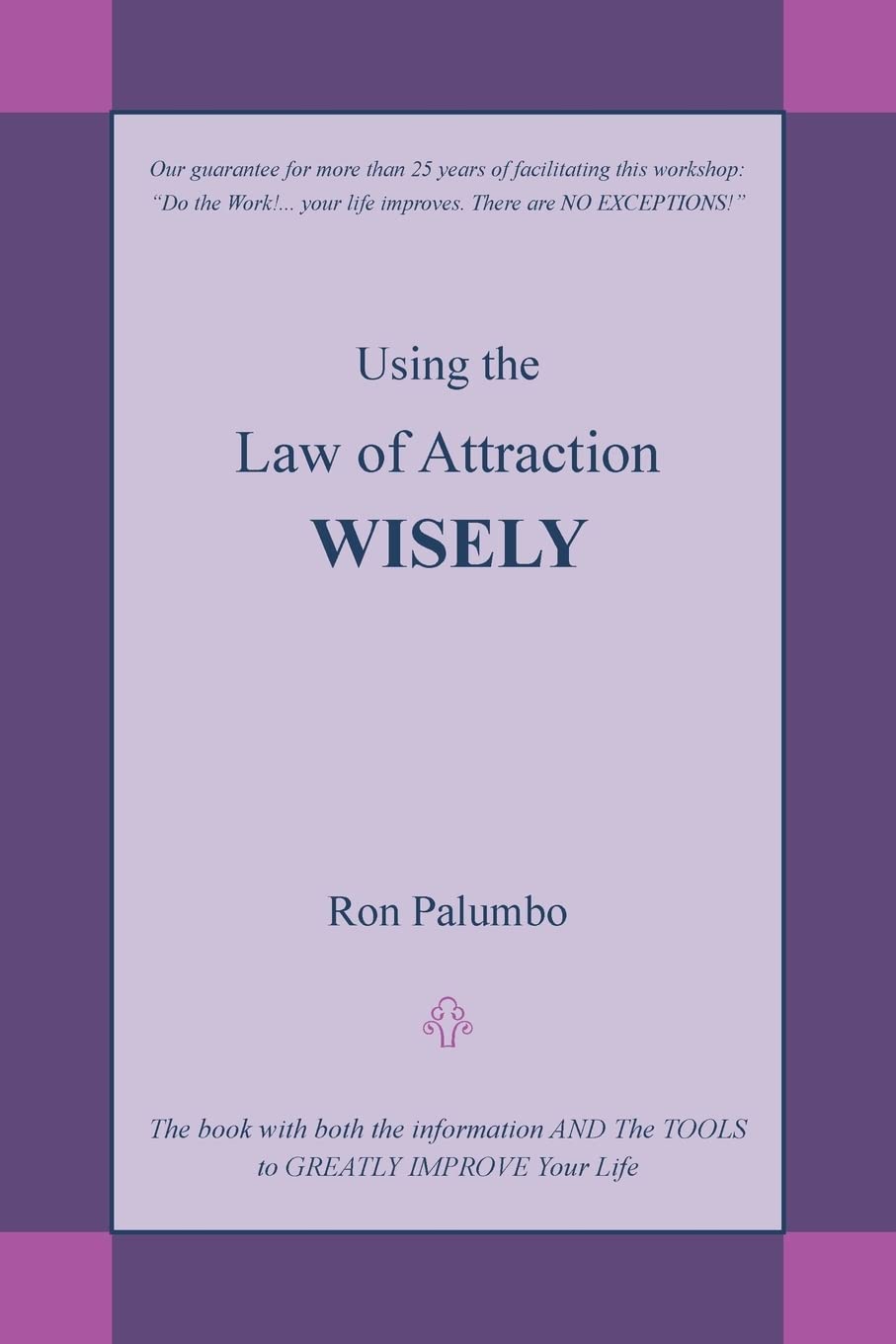 Using the Law of Attraction WISELY: The Book with Both the Information and the Tools to Greatly Improve Your Life,Used