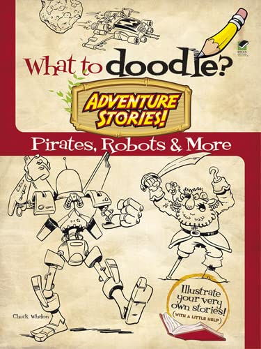 What to Doodle? Adventure Stories!: Pirates, Robots and More (Dover Doodle Books),Used