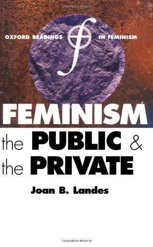 Feminism, the Public, and the Private (Oxford Readings in Feminism),Used