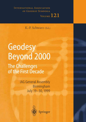 Geodesy Beyond 2000: The Challenges of the First Decade, IAG General Assembly Birmingham, July 1930, 1999 (International Associ,Used