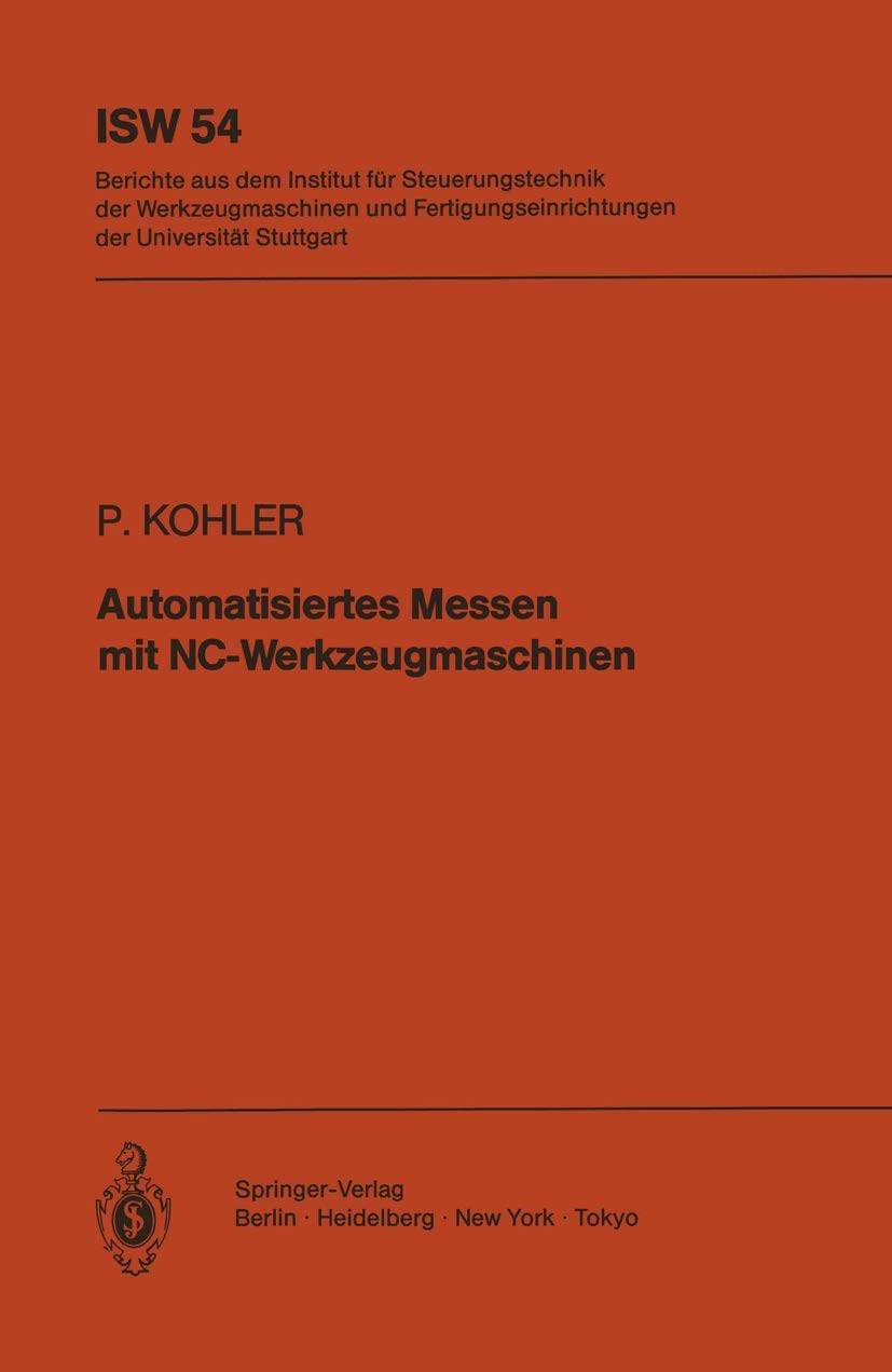 Automatisiertes Messen mit NCWerkzeugmaschinen (ISW Forschung und Praxis, 54) (German Edition),Used