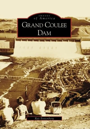 Grand Coulee Dam (Images Of America: Washington),New