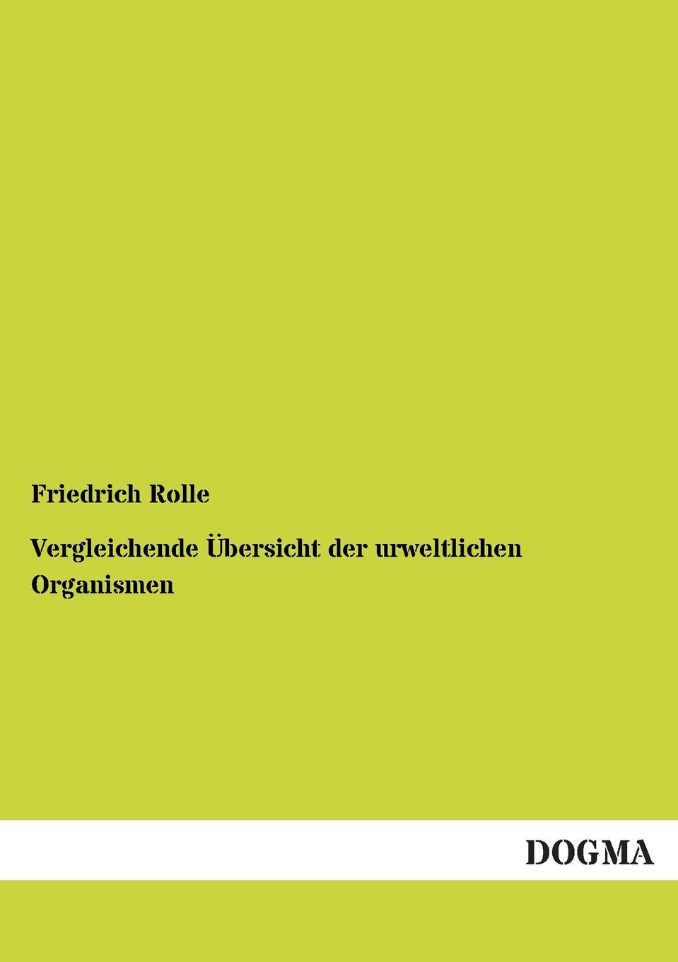 Vergleichende bersicht der urweltlichen Organismen (German Edition),Used