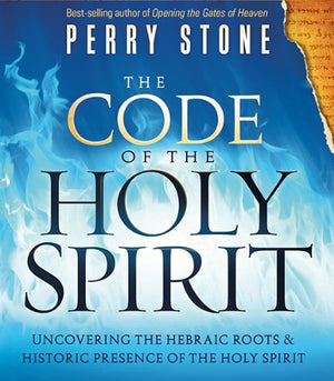 The Code of the Holy Spirit: Uncovering the Hebraic Roots and Historic Presence of the Holy Spirit,Used