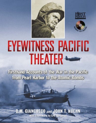 Eyewitness Pacific Theater: Firsthand Accounts of the War in the Pacific from Pearl Harbor to the Atomic Bombs,Used