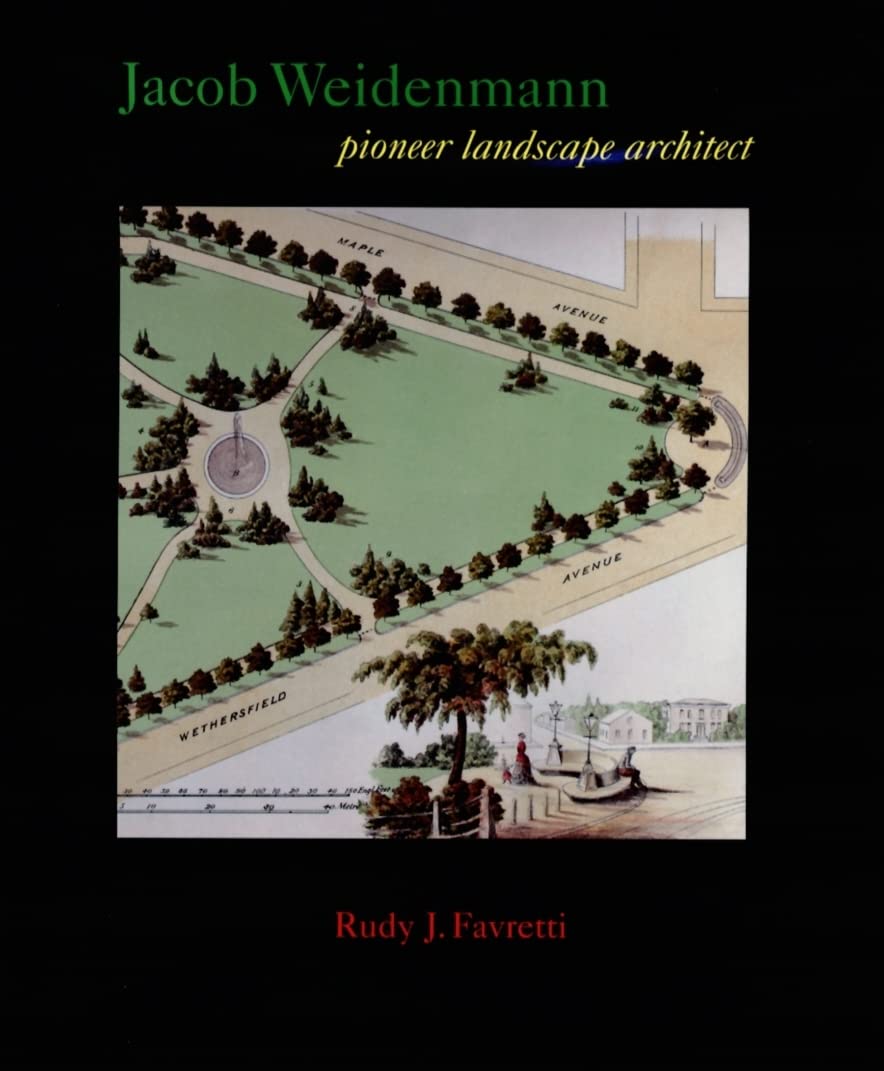 Jacob Weidenmann: Pioneer Landscape Architect,New