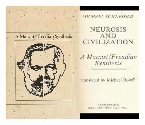 Neurosis And Civilization: A Marxist/Freudian Synthesis