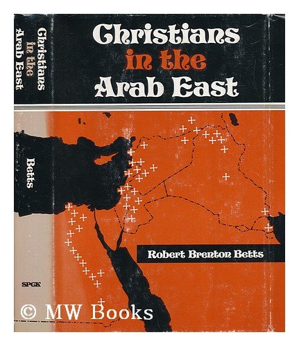Christians in the Arab East: A Political Study,New
