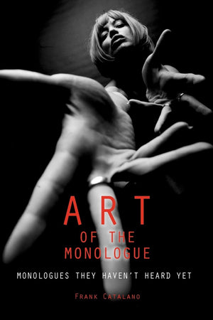 The Art Of The Monologue: Monologues They Haven'T Heard Yet,New