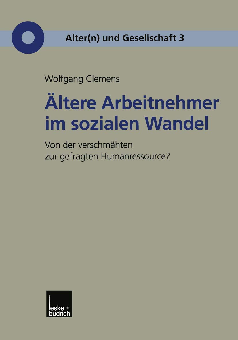 ltere Arbeitnehmer im sozialen Wandel: Von der verschmhten zur gefragten Humanressource? (Alter(n) und Gesellschaft, 3) (German ,Used