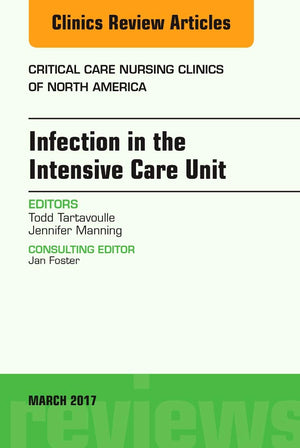 Infection in the Intensive Care Unit, An Issue of Critical Care Nursing Clinics of North America (Volume 291) (The Clinics: Nur,Used