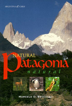 Natural Patagonia / Patagonia natural: Argentina & Chile,New
