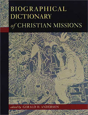 Biographical Dictionary of Christian Missions,New