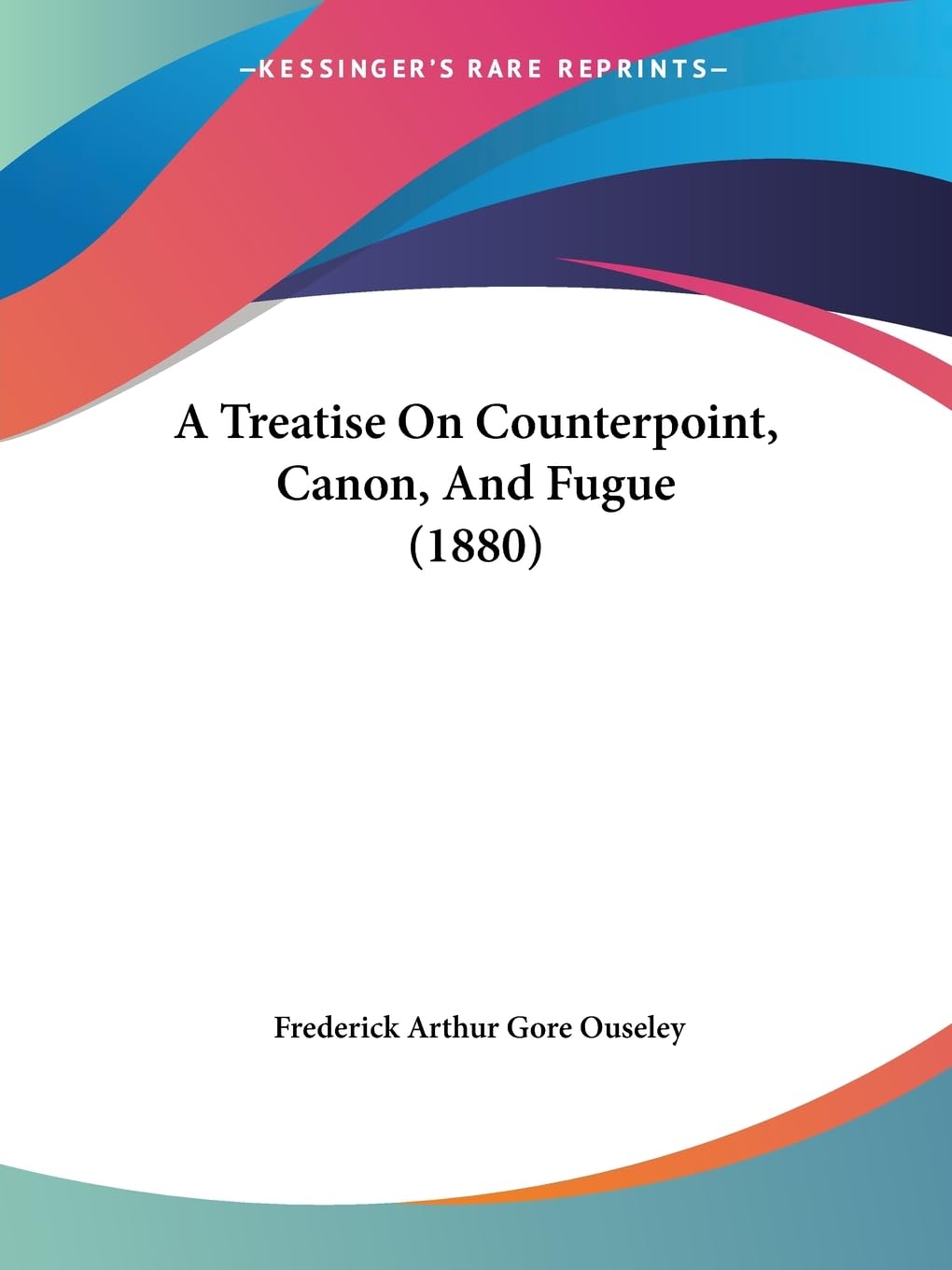A Treatise On Counterpoint, Canon, And Fugue (1880),New