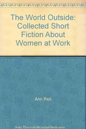 The World outside: Collected short fiction about women at work,Used