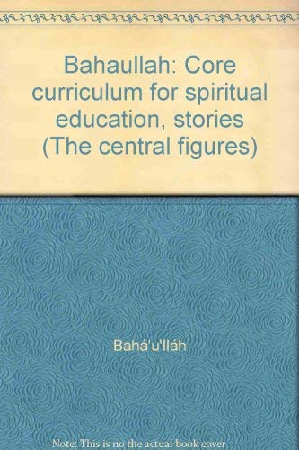 Baha'u'llah: Core curriculum for spiritual education, stories (The central figures),Used