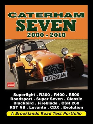 Caterham Seven 20002010: Road Test Book (Road Test Portfolio)