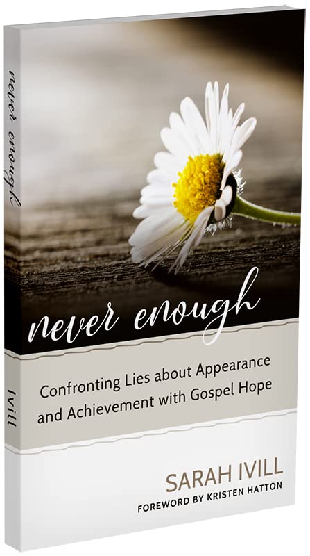 Never Enough: Confronting Lies About Appearance and Achievement With Gospel Hope,Used