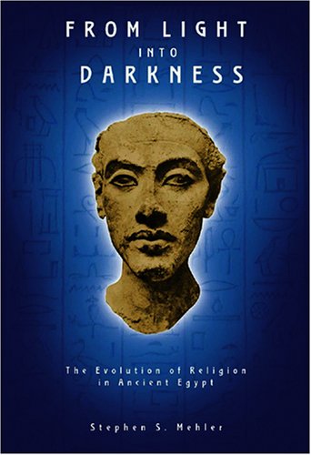 From Light Into Darkness: The Evolution of Religion in Ancient Egypt,Used