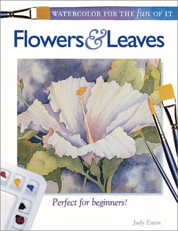 Flowers & Leaves (Watercolor for the Fun of It),Used