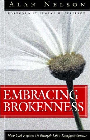 Embracing Brokenness: How God Refines Us Through Life's Disappointments,New
