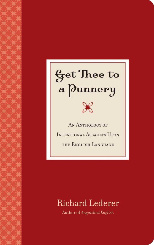 Get Thee To A Punnery: An Anthology Of International Assaults Upon The English Language,New