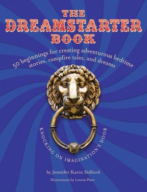 The DreamStarter Book: 50 Beginnings for Creating Adventurous Bedtime Stories, Campfire Tales, and Dreams. Winner of the 2009 Bo,Used