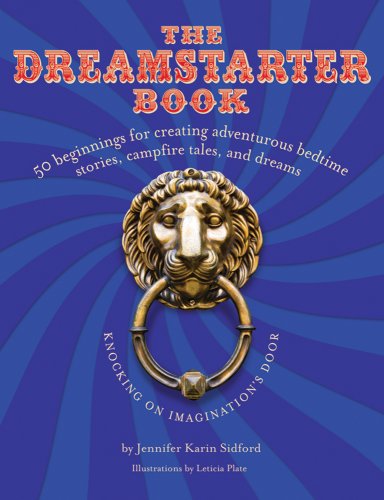 The DreamStarter Book: 50 Beginnings for Creating Adventurous Bedtime Stories, Campfire Tales, and Dreams. Winner of the 2009 Bo,Used