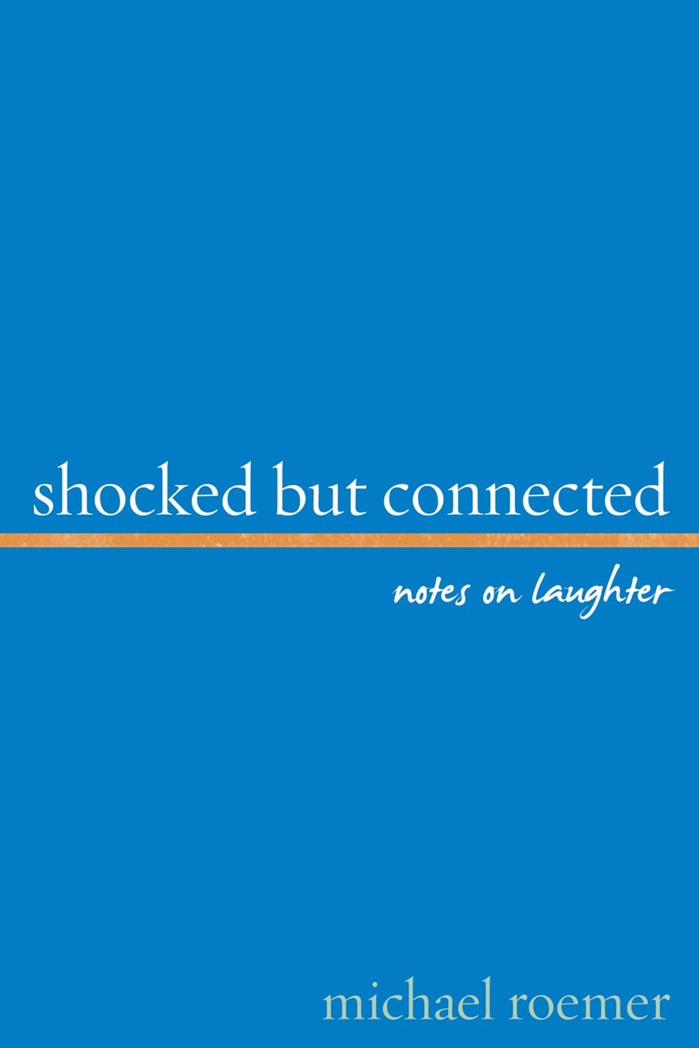Shocked But Connected: Notes on Laughter,Used