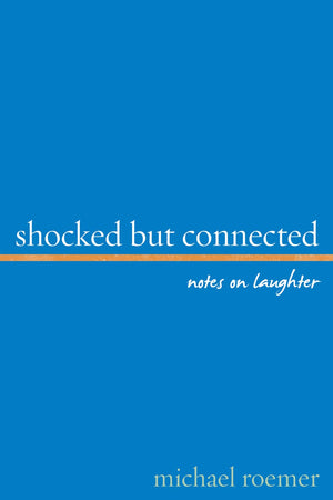 Shocked But Connected: Notes on Laughter,Used