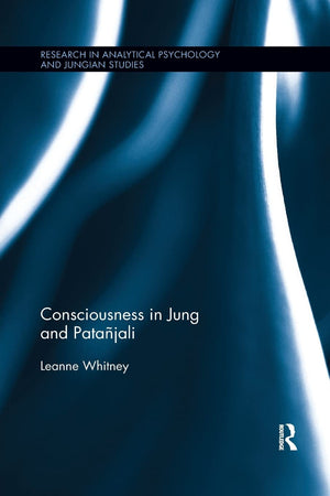 Consciousness in Jung and Patajali (Research in Analytical Psychology and Jungian Studies),Used