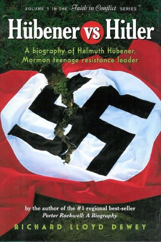 Hubener Vs. Hitler: A Biography Of Helmuth Hubener, Mormon Teenage Resistance Leader,New