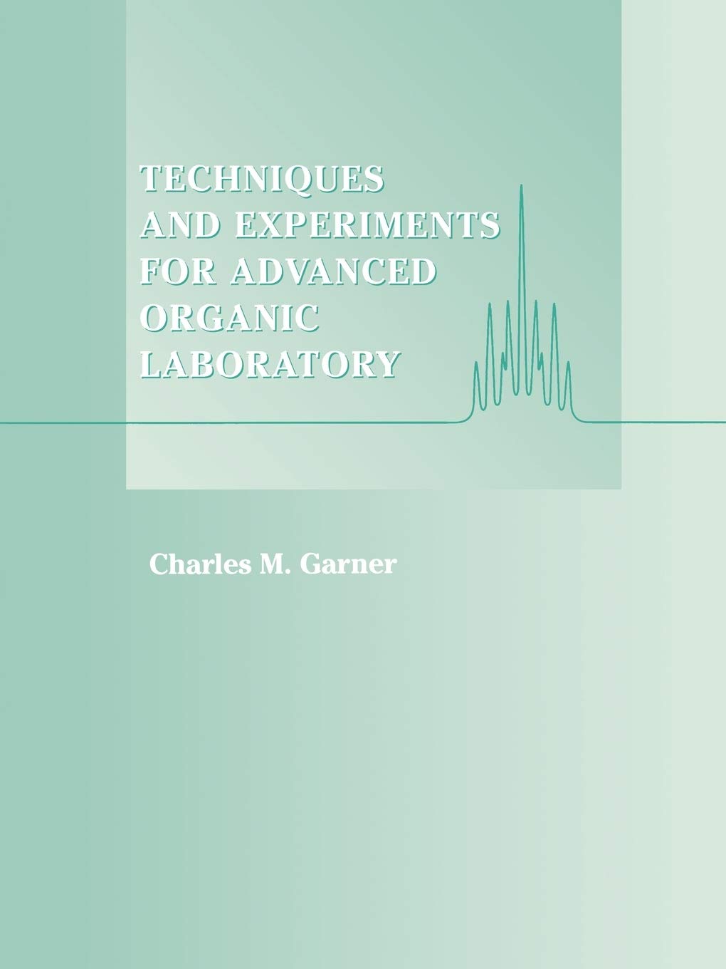 Techniques and Experiments for Advanced Organic Laboratory,New