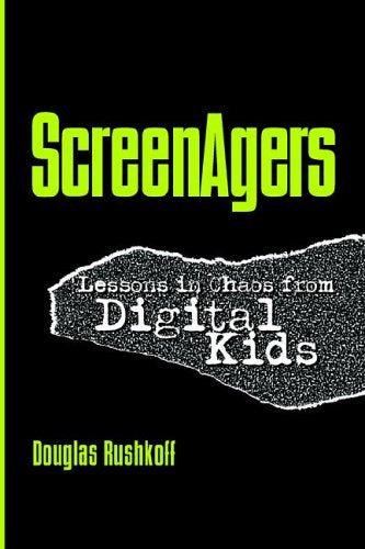 Screenagers: Lessons In Chaos From Digital Kids (Hampton Press Communication),New