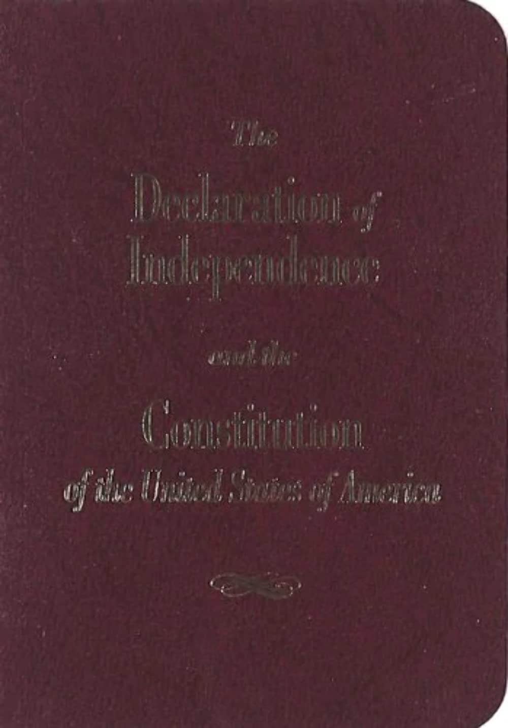 The Declaration Of Independence And The Constitution Of The United States Of America