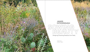 Sowing Beauty: Designing Flowering Meadows from Seed,New