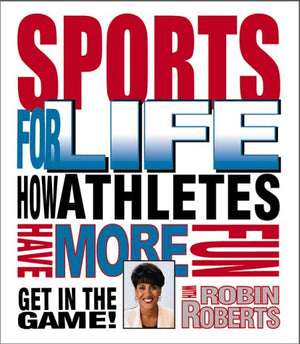 Sports for Life: How Athletes Have More Fun (Get in the Game! With Robin Roberts),Used