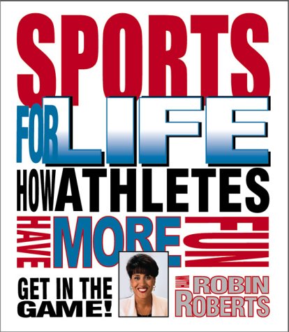 Sports for Life: How Athletes Have More Fun (Get in the Game! With Robin Roberts),Used