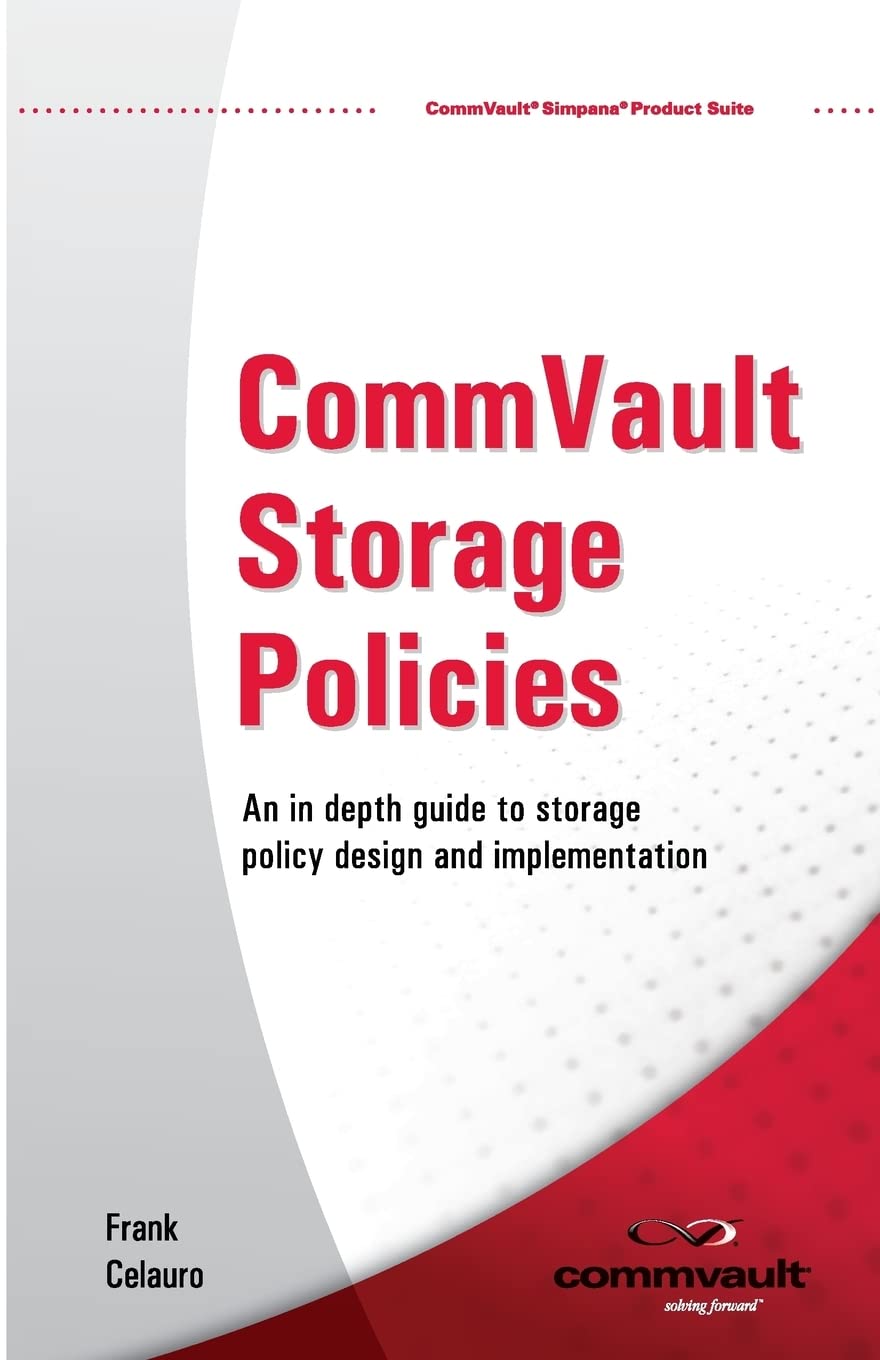 CommVault Storage Policies: An in depth guide to storage policy design and implementation,New
