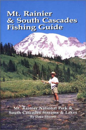 Mt. Rainier & South Cascades Fishing Guide: Mt. Rainier National Park & South Cascades Lakes And Streams-used