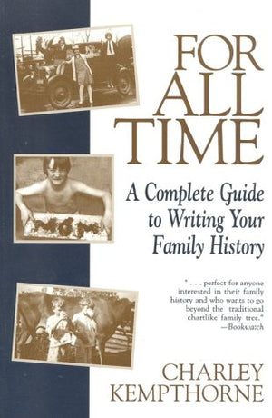 For All Time: A Complete Guide to Writing Your Family History,Used