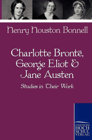 Charlotte Bronte, George Eliot & Jane Austen (German Edition),Used