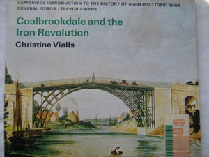 Coalbrookdale and the Iron Revolution (Cambridge Introduction to World History),Used